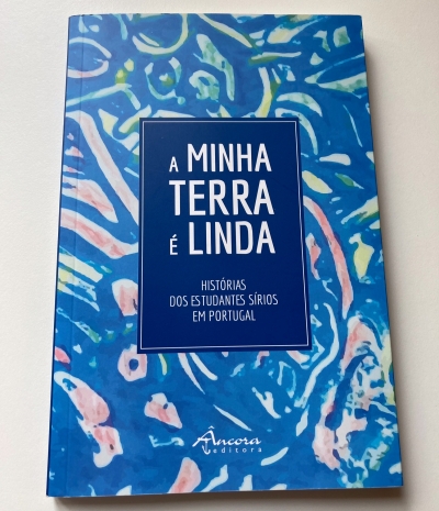 BREAKING NEWS: RELEASE OF "My Beautiful Homeland: Stories of Syrian Students in Portugal" (Portuguese edition)